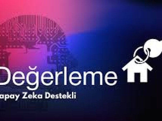 Türkiye Gayrimenkul Piyasasında Yeni Dönem: Yapay Zeka ile Şeffaf ve Güvenli Değerleme!